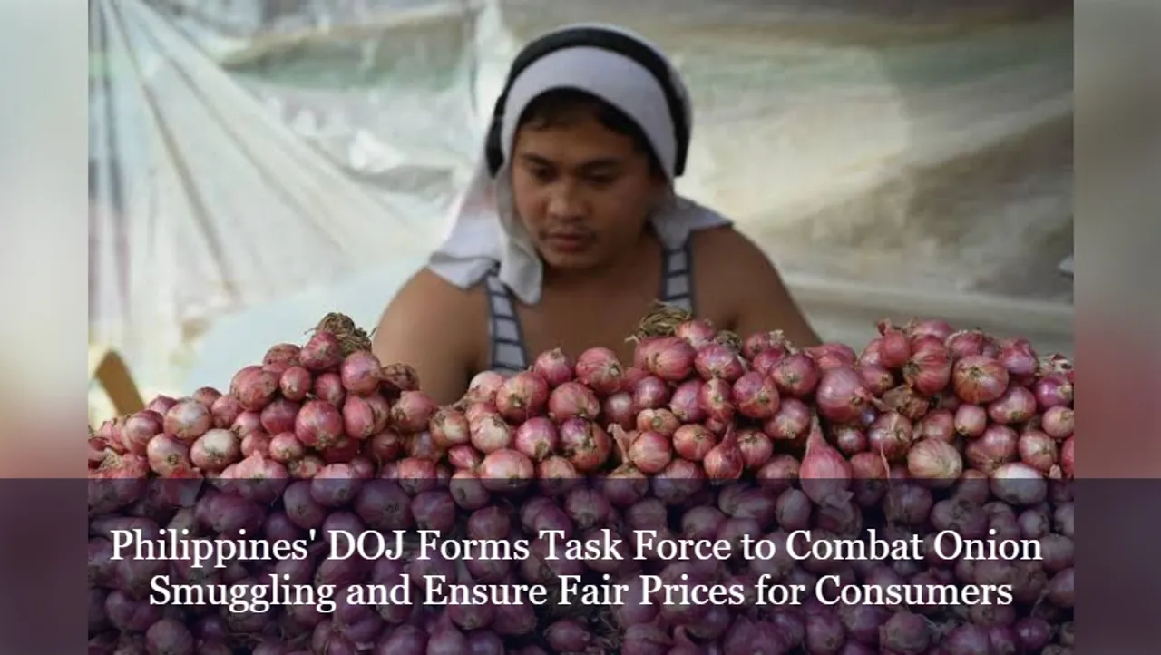 Philippines' DOJ Forms Task Force to Combat Onion Smuggling and Ensure