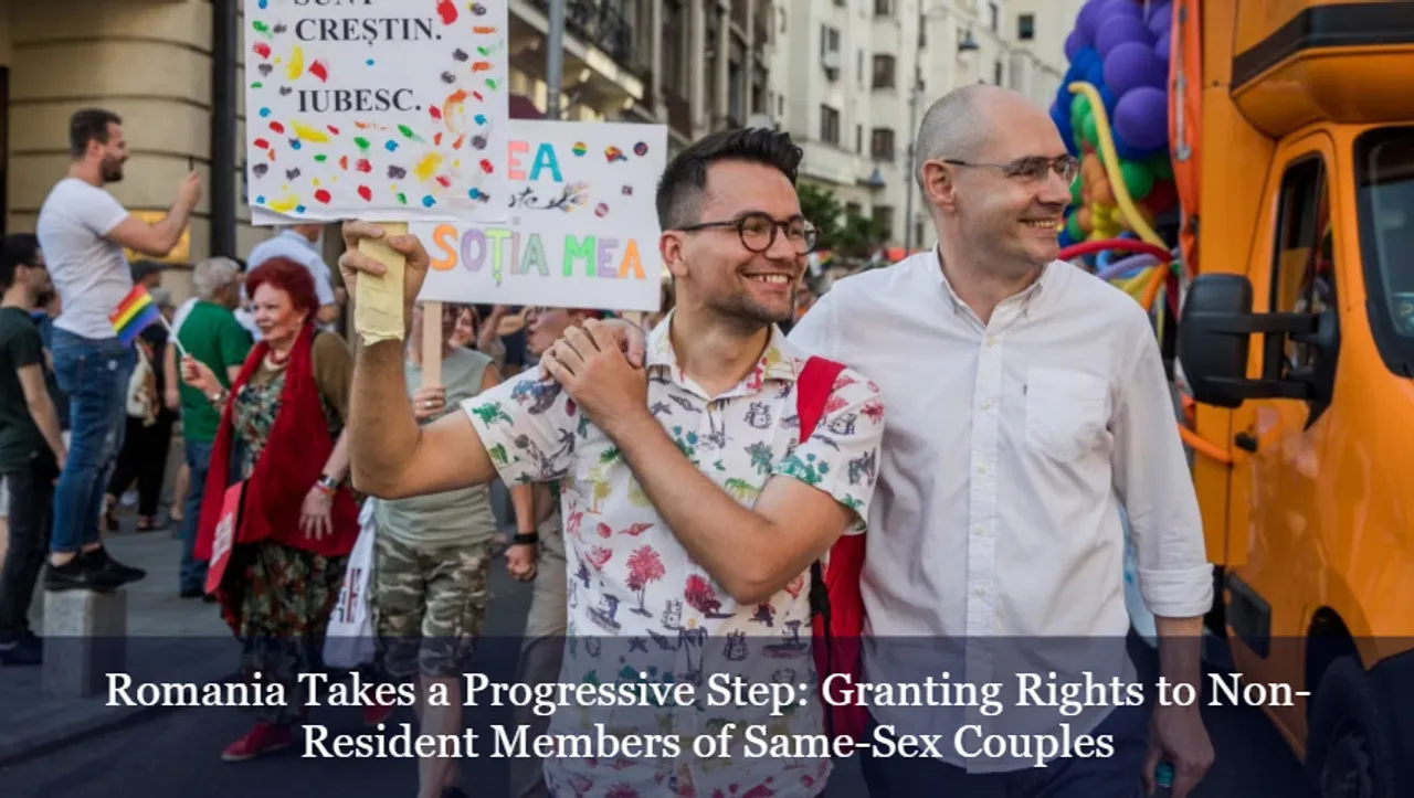 Romania Takes a Progressive Step: Granting Rights to Non-Resident Members of Same-Sex Couples