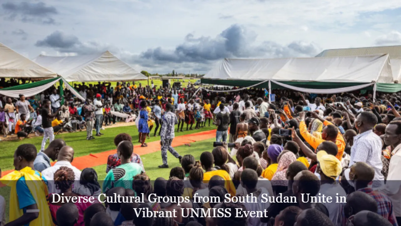 Diverse Cultural Groups from South Sudan Unite in Vibrant UNMISS Event