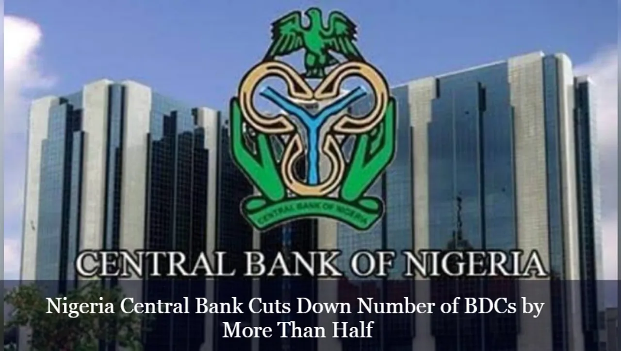 Nigeria Central Bank Cuts Down Number of BDCs by More Than Half