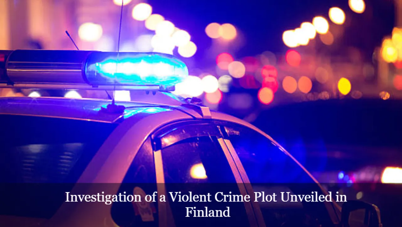 Investigation of a Violent Crime Plot Unveiled in Finland