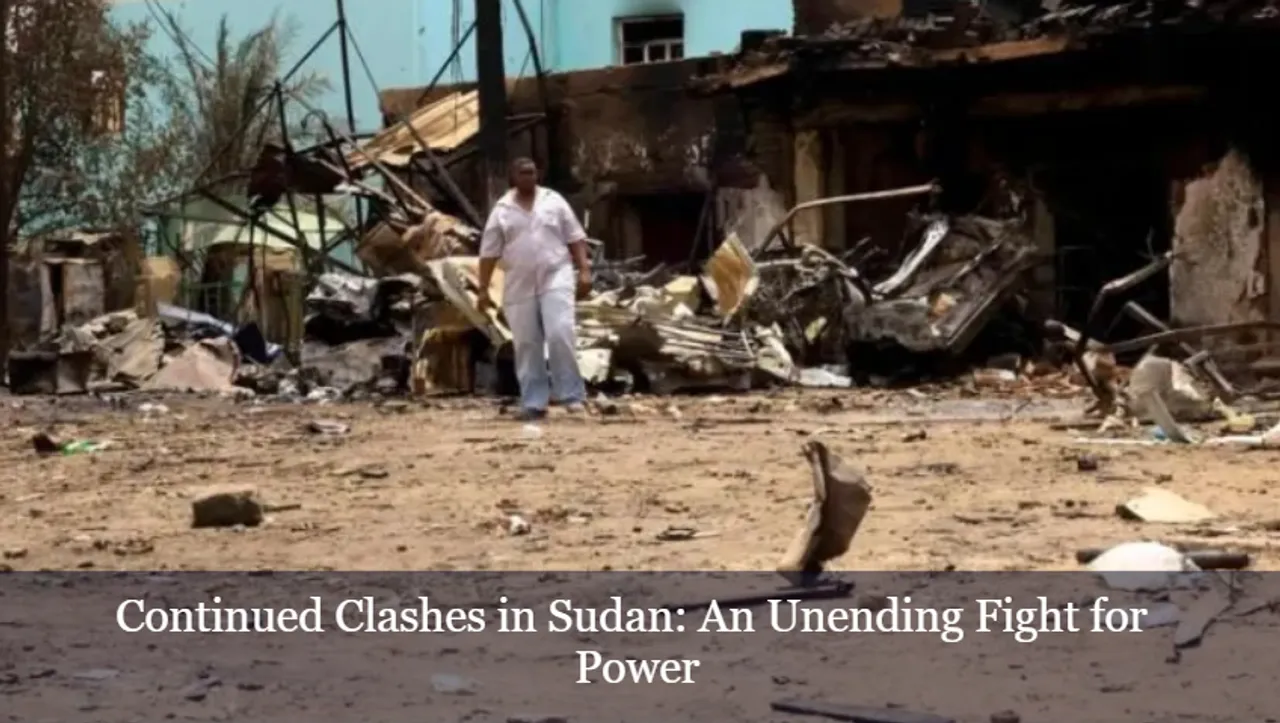 Continued Clashes in Sudan: An Unending Fight for Power