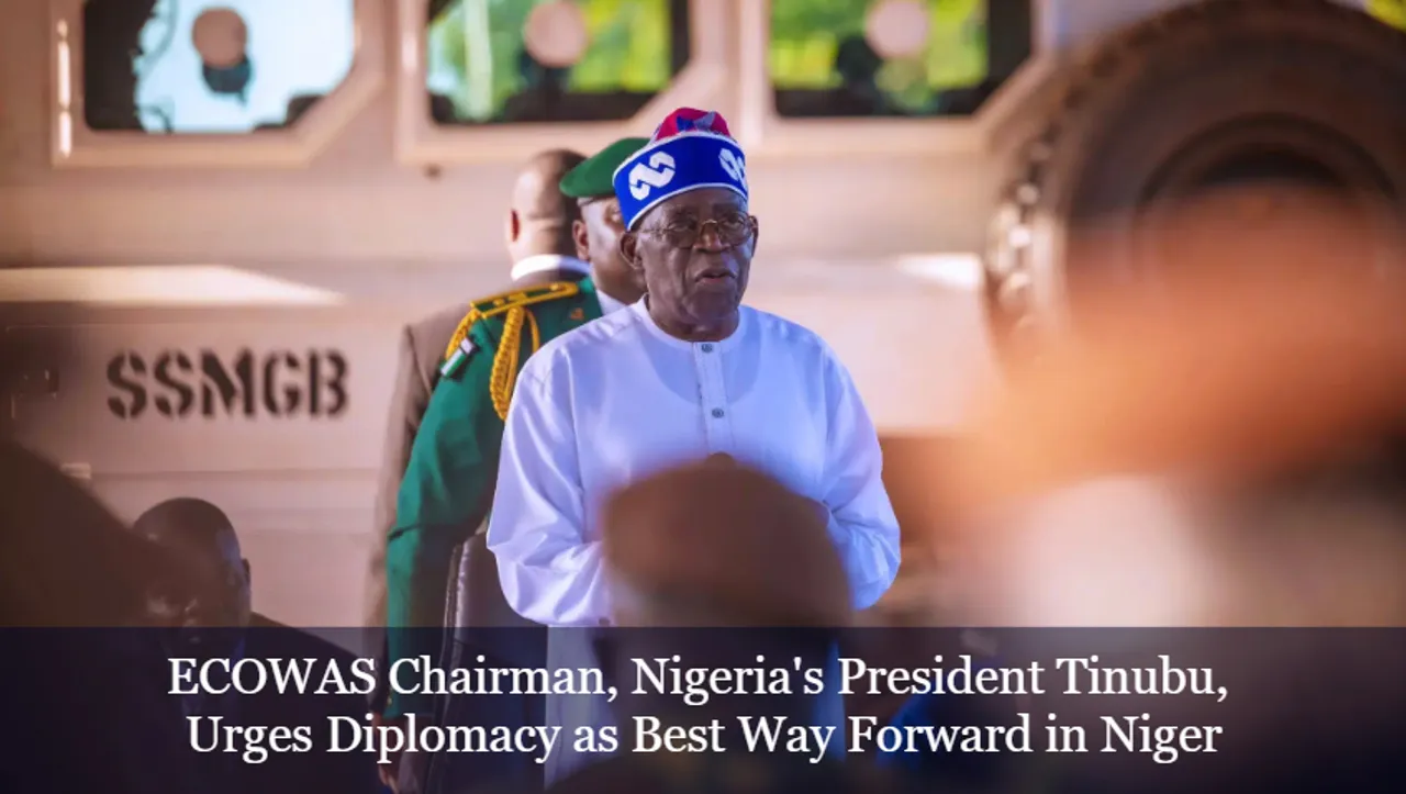 ECOWAS Chairman, Nigeria's President Tinubu, Urges Diplomacy as Best Way Forward in Niger