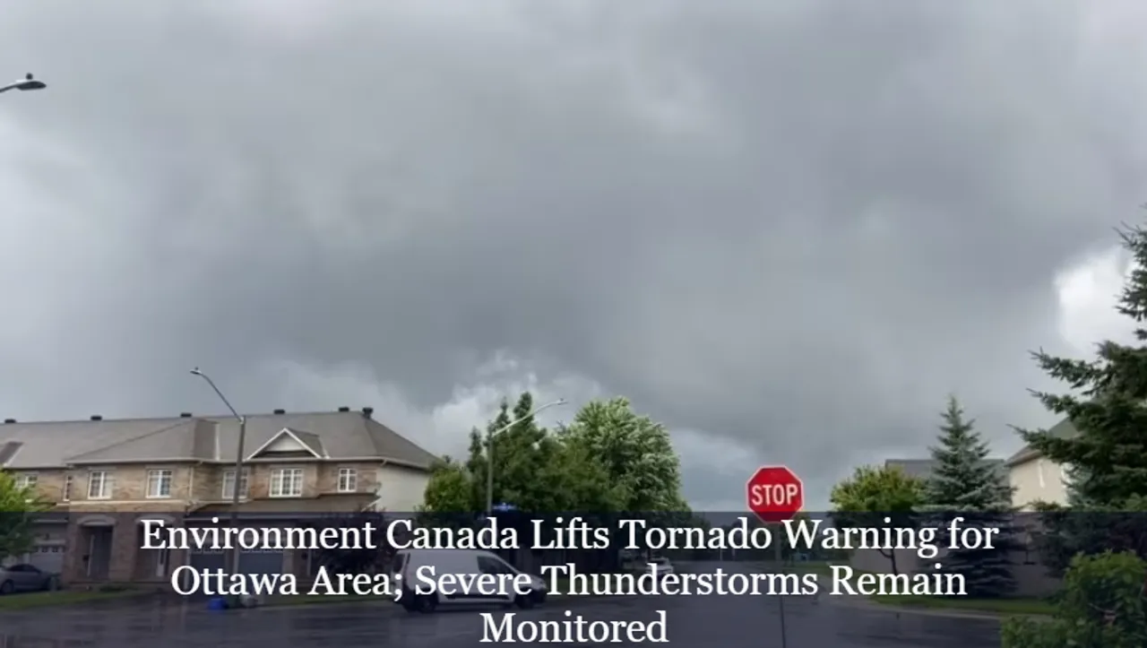 Environment Canada Lifts Tornado Warning for Ottawa Area; Severe