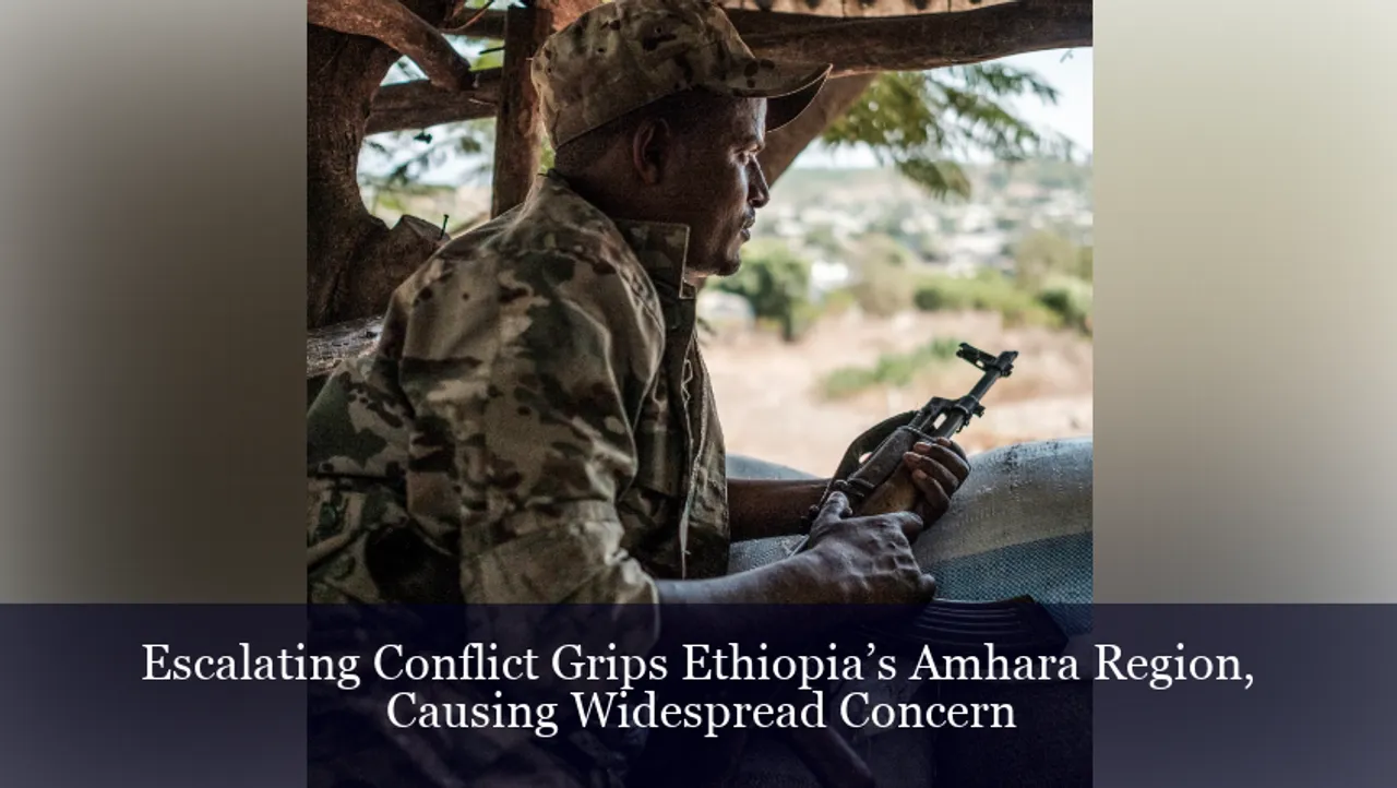 Escalating Conflict Grips Ethiopia's Amhara Region, Causing Widespread Concern