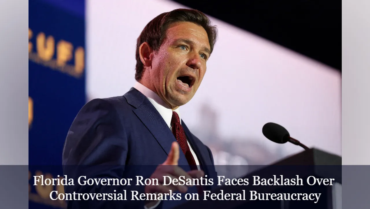 Florida Governor Ron DeSantis Faces Backlash Over Controversial Remarks on Federal Bureaucracy