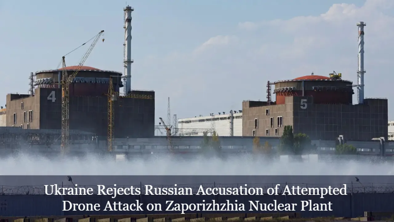 Ukraine Rejects Russian Accusation of Attempted Drone Attack on Zaporizhzhia Nuclear Plant