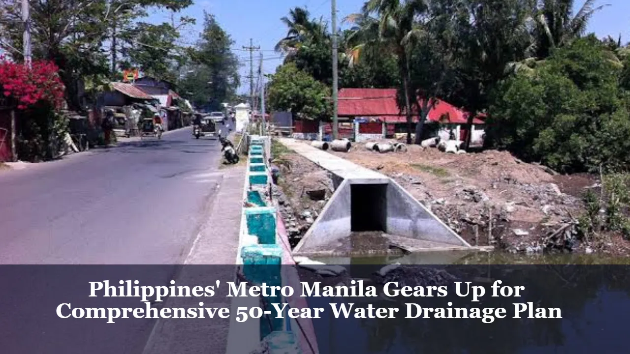 Philippines' Metro Manila Gears Up for Comprehensive 50-Year Water Drainage Plan