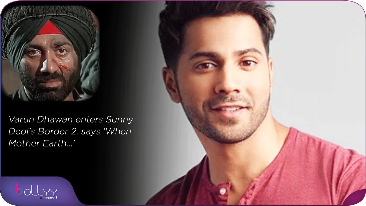 Varun Dhawan enters Sunny Deol's Border 2, says 'When Mother Earth...'