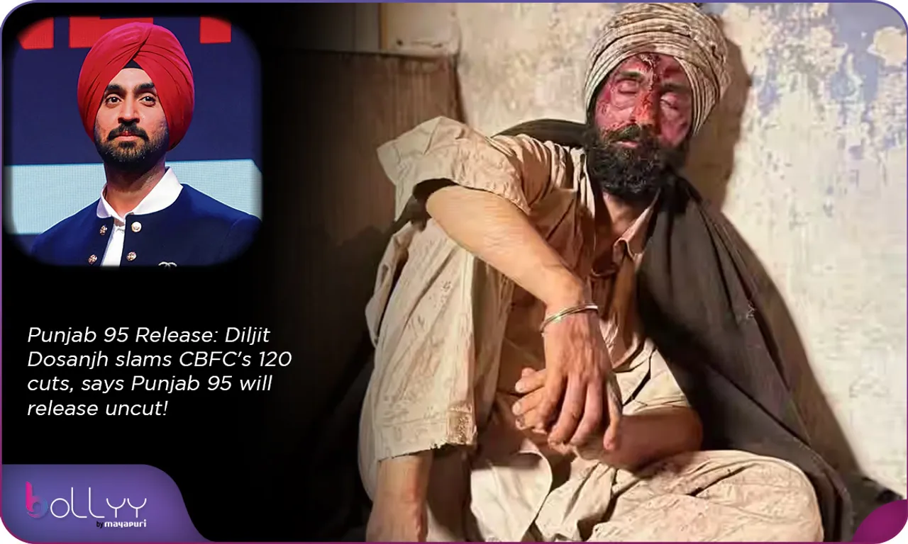 Punjab 95 Release Diljit Dosanjh slams CBFC's 120 cuts, says Punjab 95 will release uncut!