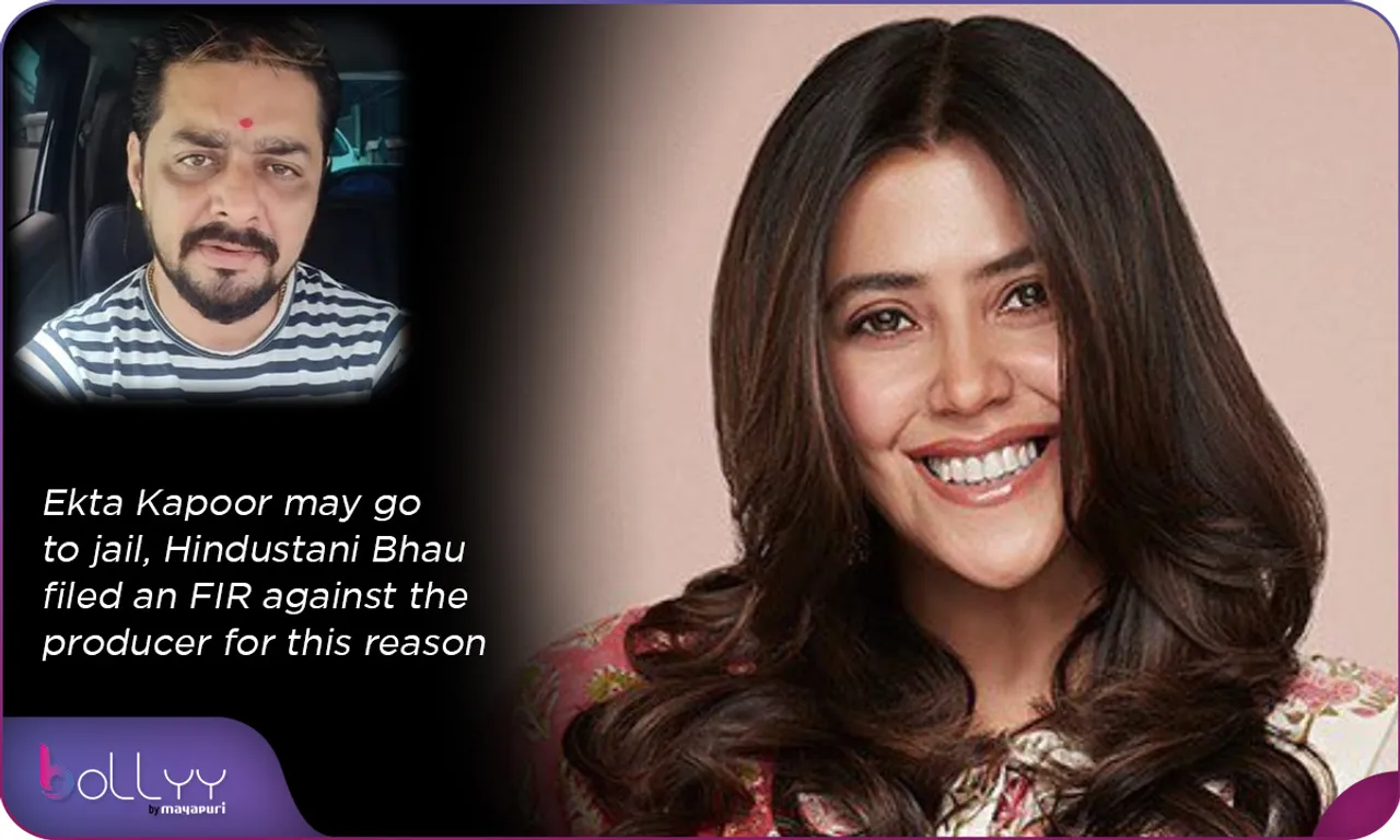 Ekta Kapoor may go to jail, Hindustani Bhau filed an FIR against the producer for this reason