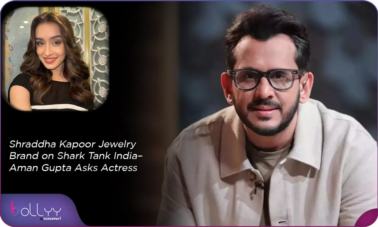 Shraddha Kapoor jewellery Brand on Shark Tank India – Aman Gupta Asks Actress