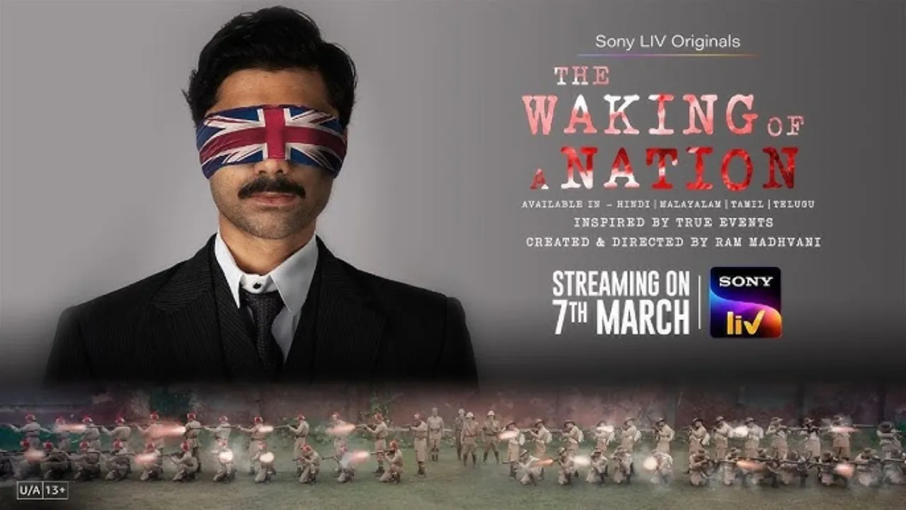 Ram Madhvani’s ‘The Waking of a Nation’ Premieres on SonyLIV on 7 March 2025
