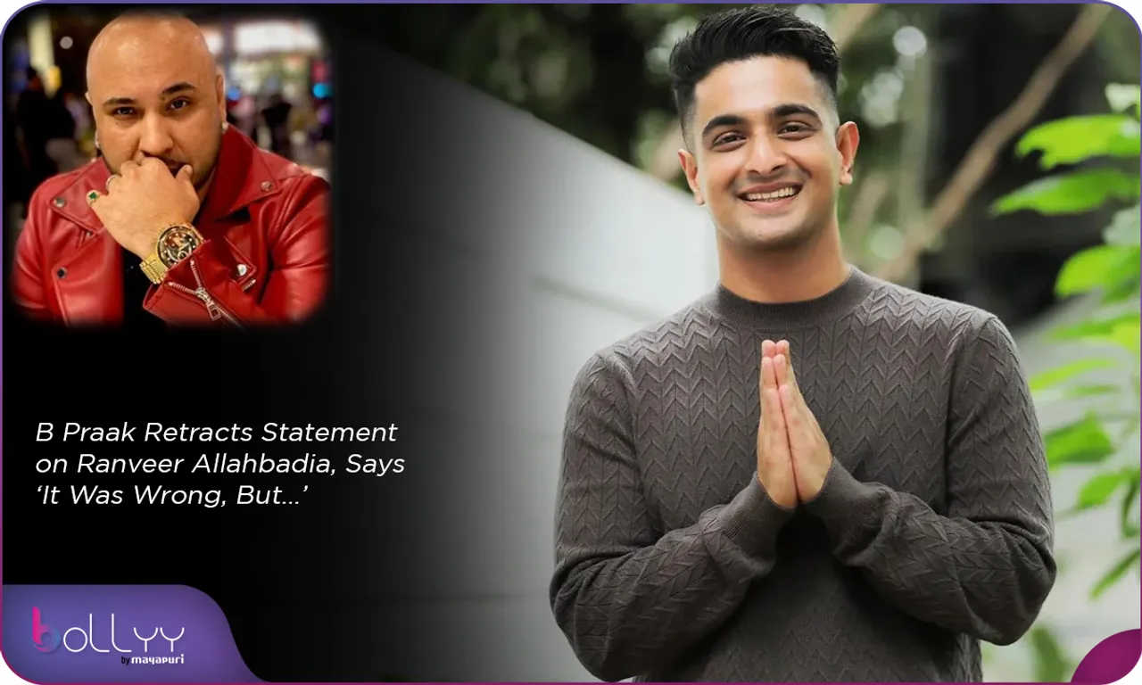 Ranveer Allahbadia controversy B Praak Retracts Statement on Ranveer, Says ‘It Was Wrong, But…’