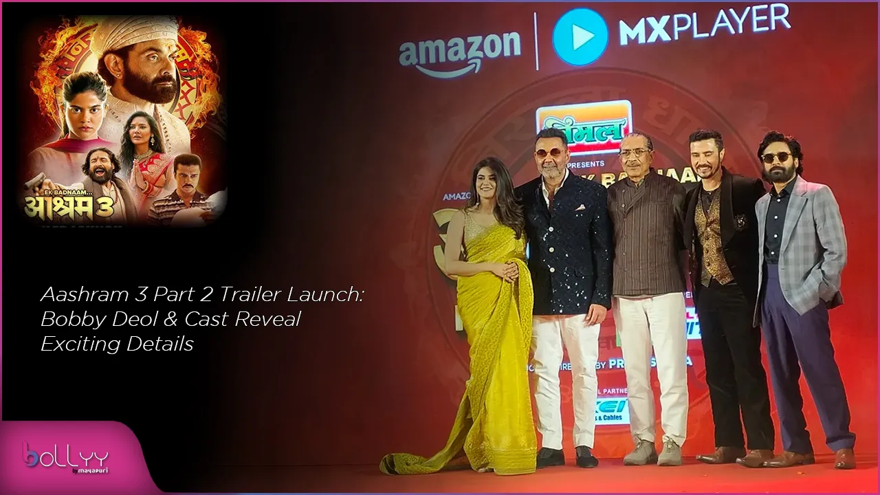 Aashram 3 Part 2 Trailer Launch Bobby Deol & Cast Reveal Exciting Details