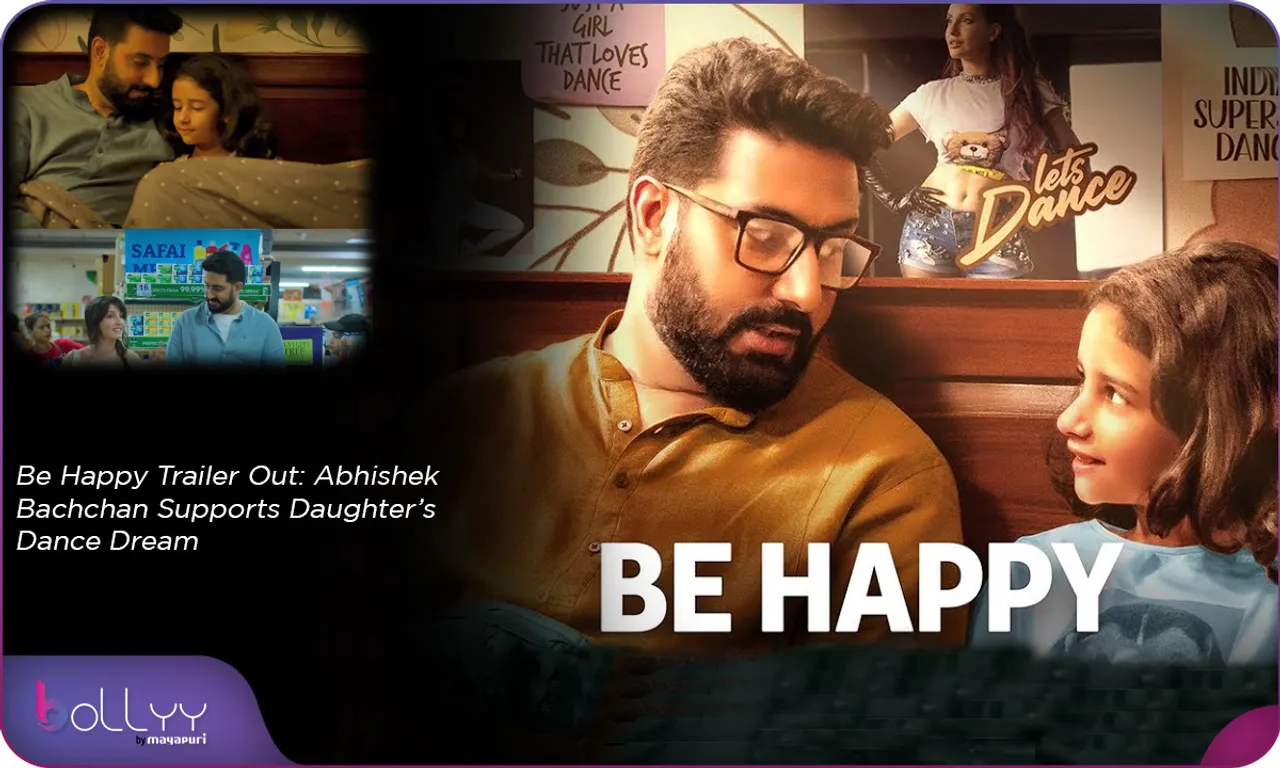 Be Happy Trailer Out Abhishek Bachchan Supports Daughter’s Dance Dream
