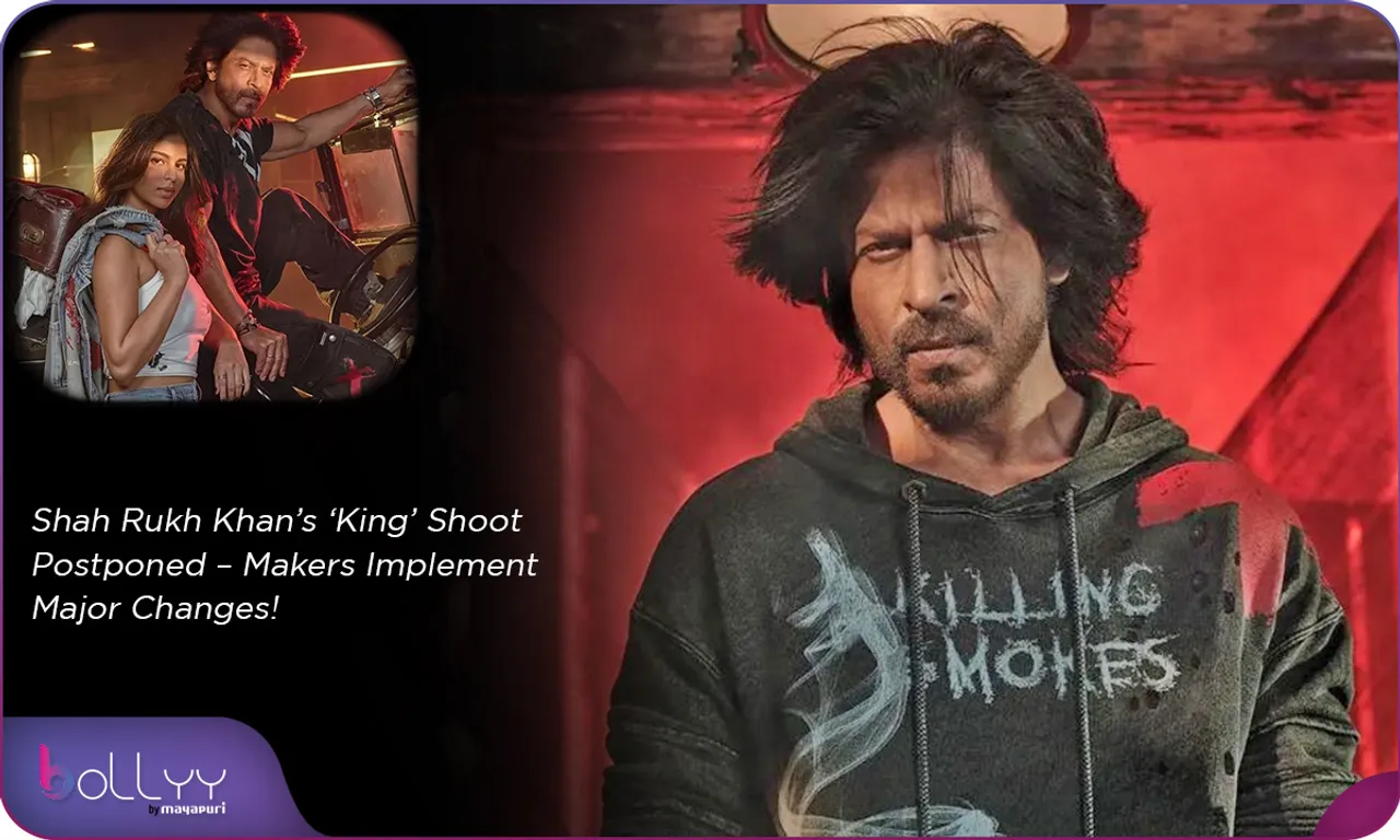 Shah Rukh Khan’s film King Shoot Postponed – Makers Implement Major Changes!