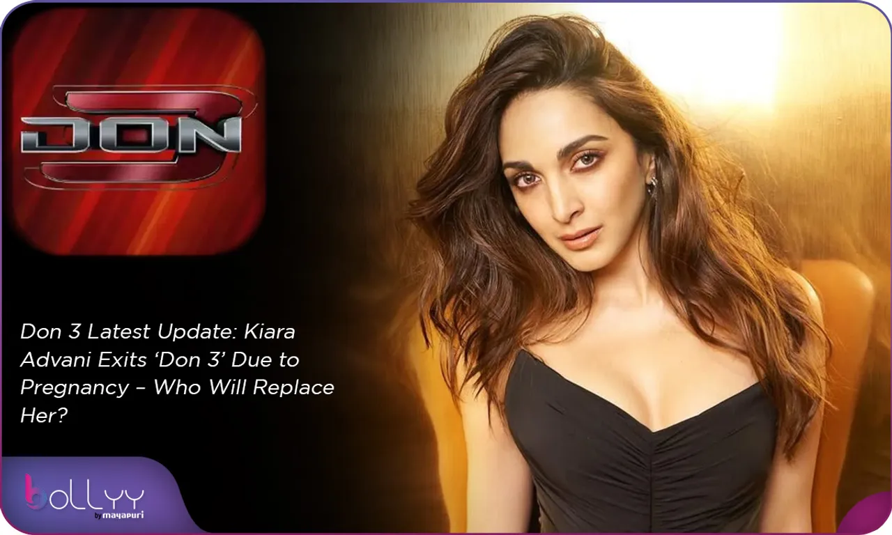 Don 3 Latest Update Kiara Advani Exits ‘Don 3’ Due to Pregnancy – Who Will Replace Her