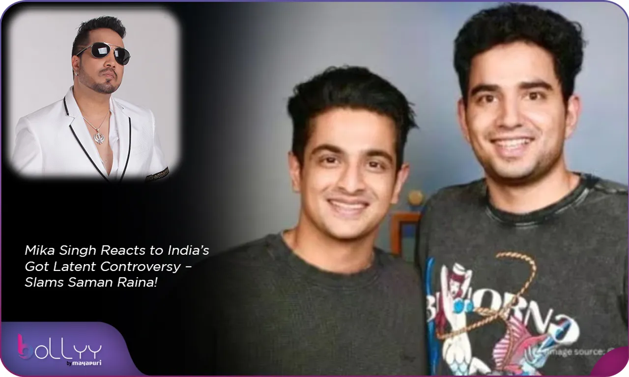Mika Singh Reacts to India’s Got Latent Controversy – Slams Saman Raina!