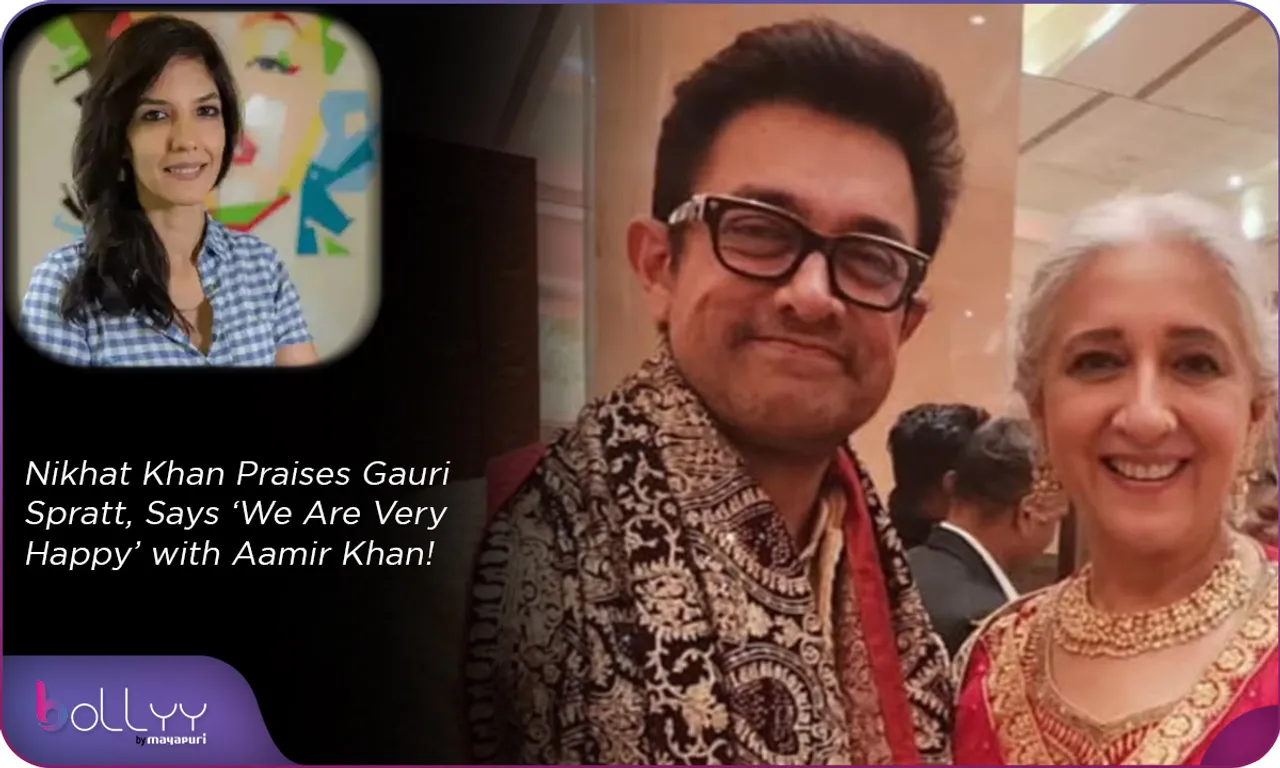 Nikhat Khan Praises Gauri Spratt, Says ‘We Are Very Happy’ with Aamir Khan!