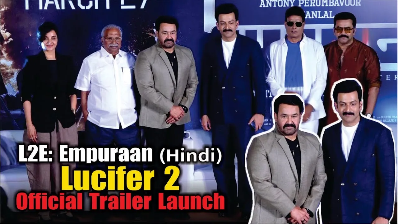 ‘L2E Empuraan’ (Hindi) Trailer Launched – The Grand Return of Lucifer 2