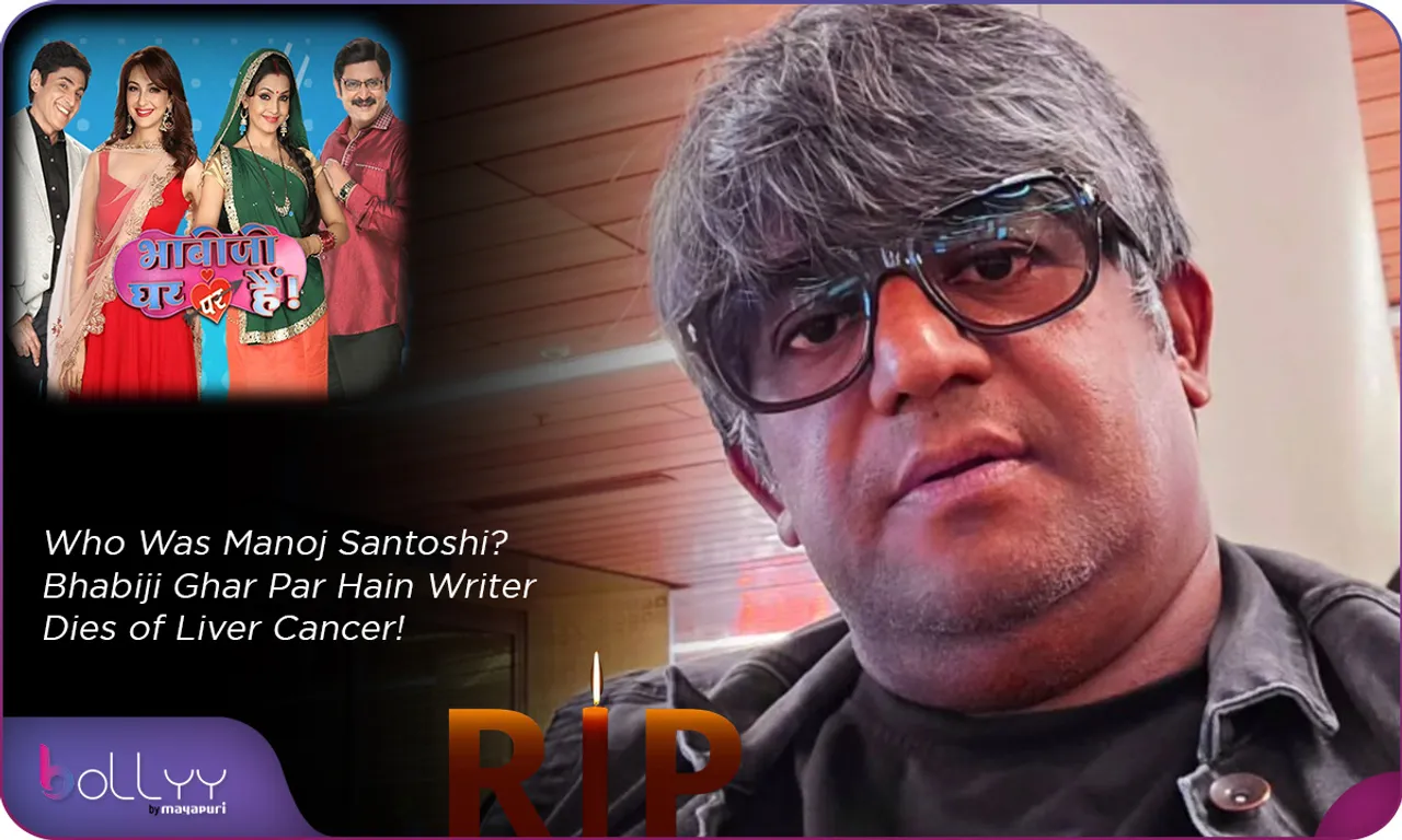 Who Was Manoj Santoshi Bhabiji Ghar Par Hain Writer Dies of Liver Cancer!