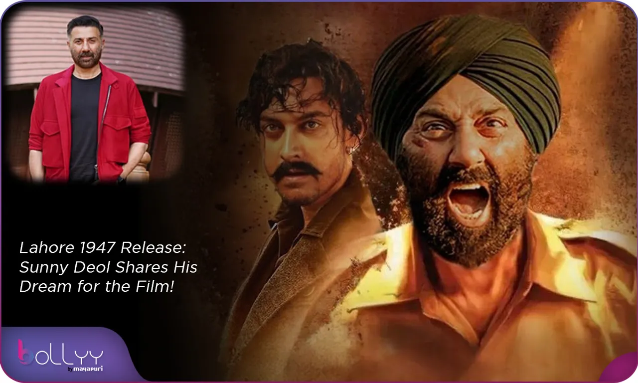 Lahore 1947 Release Sunny Deol Shares His Dream for the Film!