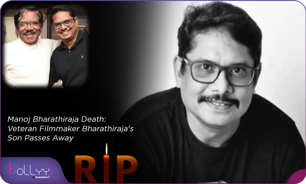 Manoj Bharathiraja Death Veteran Filmmaker Bharathiraja's Son Passes Away