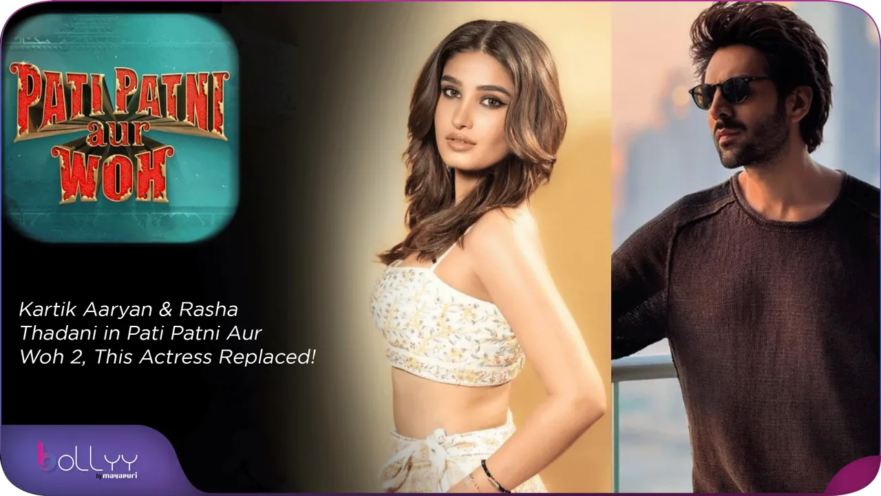 Kartik Aaryan & Rasha Thadani in Pati Patni Aur Woh 2, This Actress Replaced!