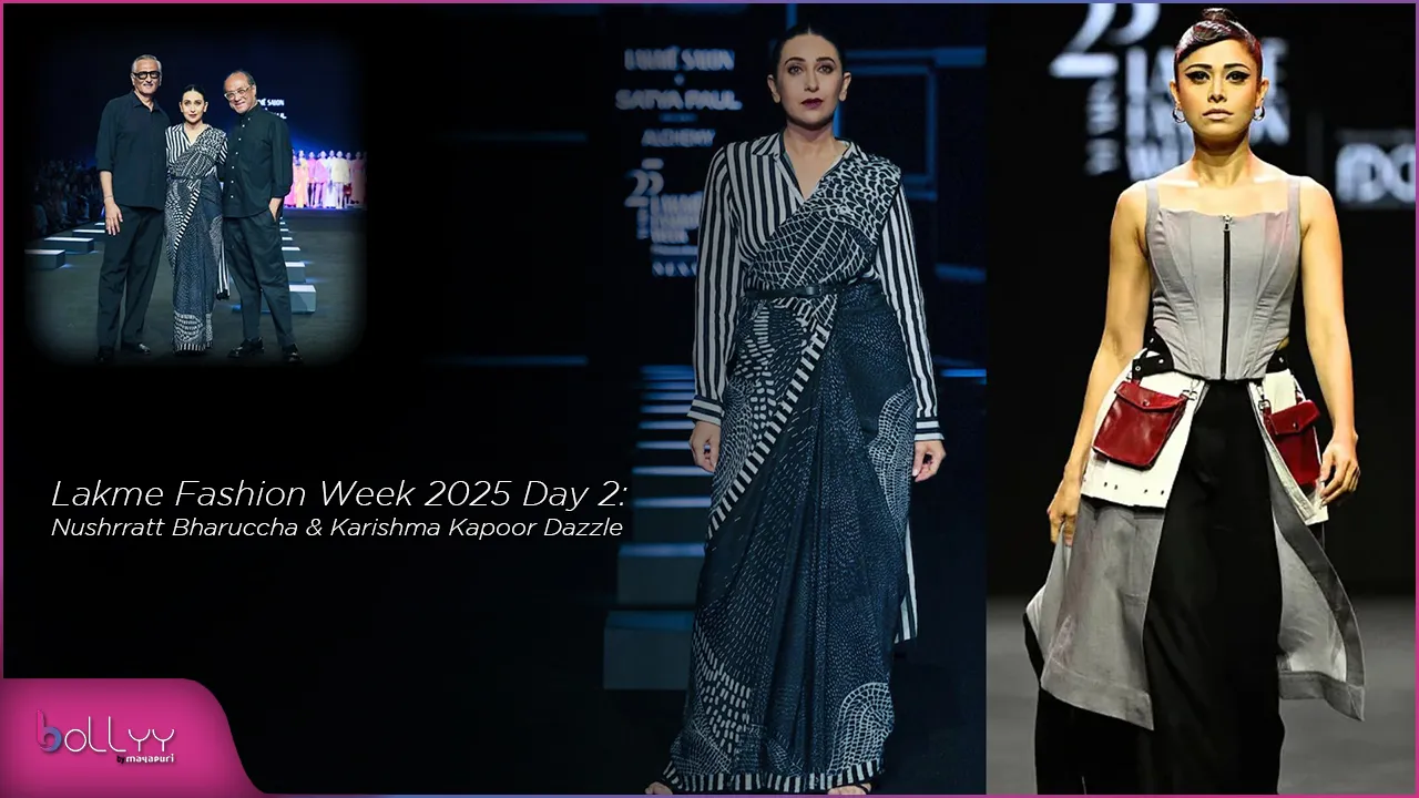 Lakme Fashion Week 2025 Day 2 Nushrratt Bharuccha & Karishma Kapoor Dazzle