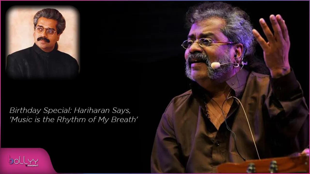 Birthday Special Hariharan Says, 'Music is the Rhythm of My Breath'