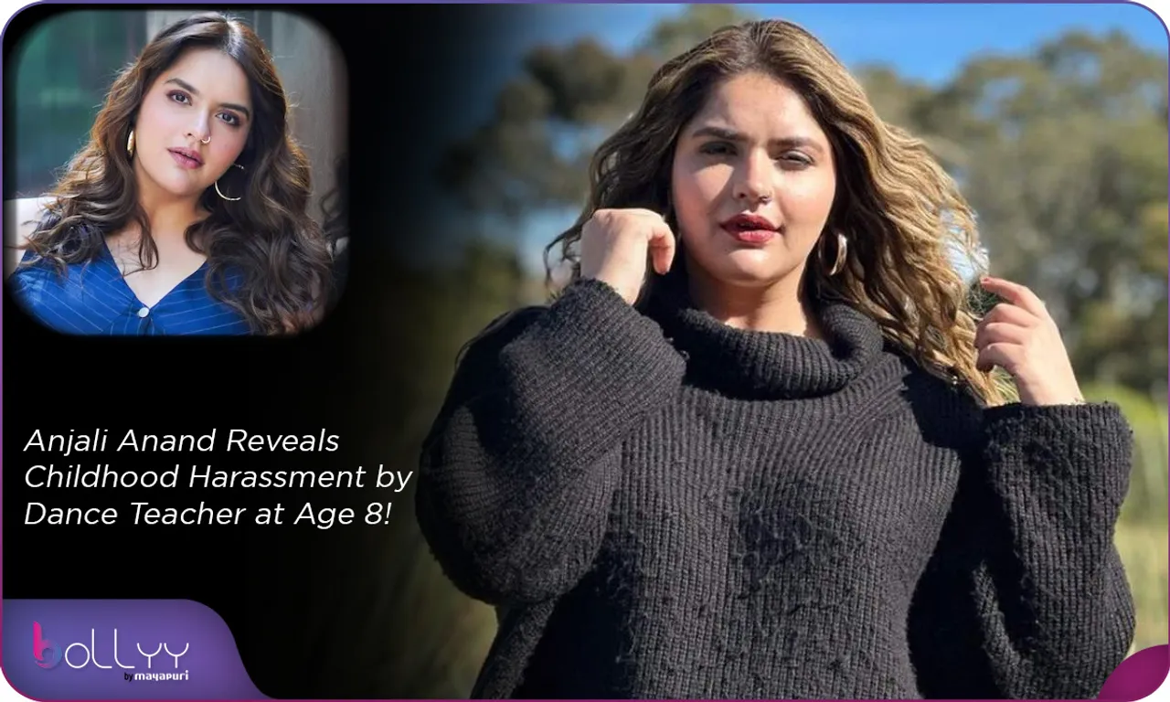 Anjali Anand Reveals Childhood Harassment by Dance Teacher at Age 8!