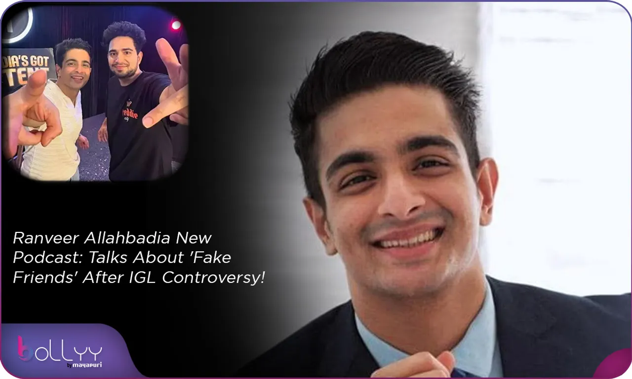 Ranveer Allahbadia New Podcast Talks About 'Fake Friends' After IGL Controversy!