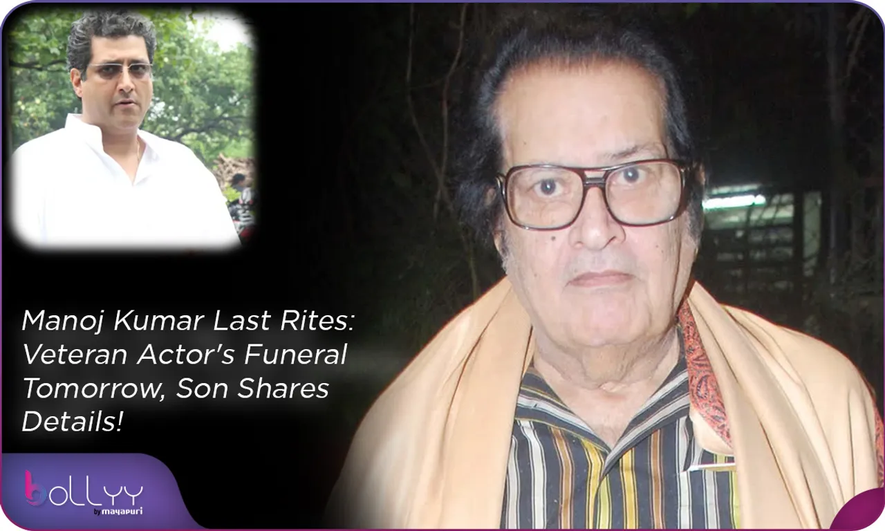 Manoj Kumar Last Rites Veteran Actor's Funeral Tomorrow, Son Shares Details!