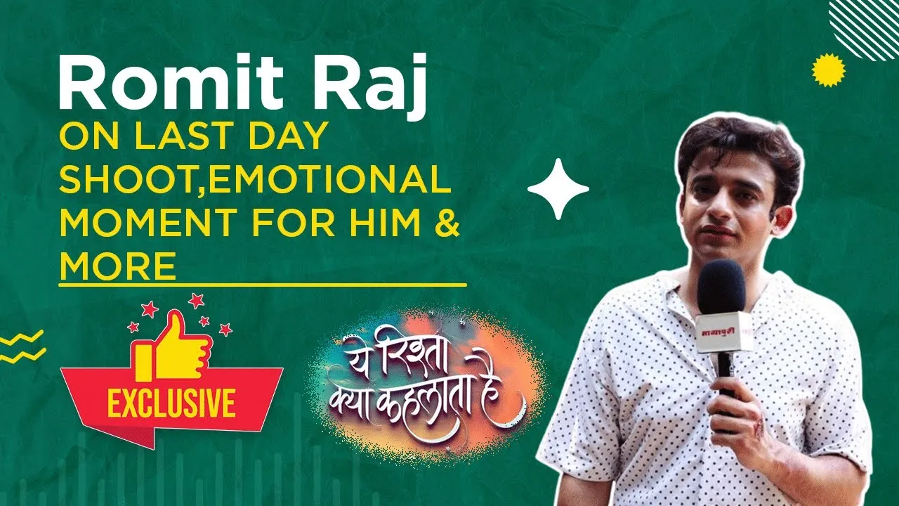 Romiit Raaj Talks About His Journey and the End of Rohit Poddar in ‘Yeh Rishta Kya Kehlata Hai’