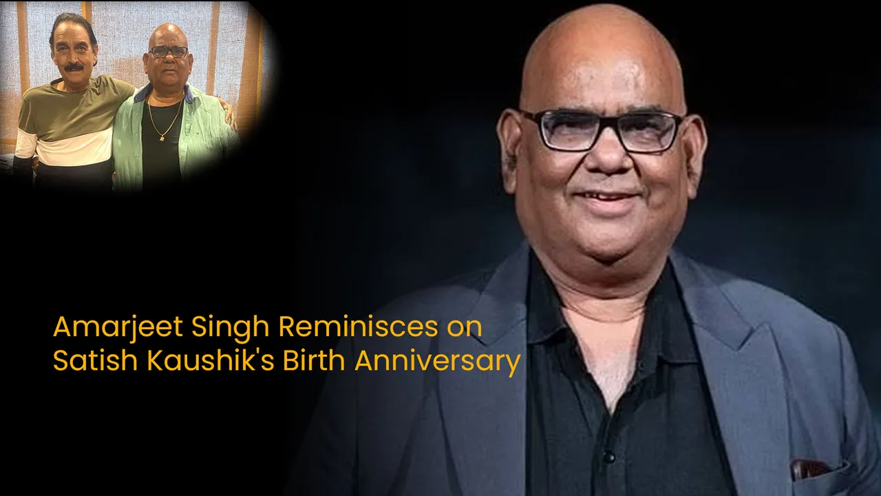 Amarjeet Singh Reminisces on Satish Kaushik's Birthday
