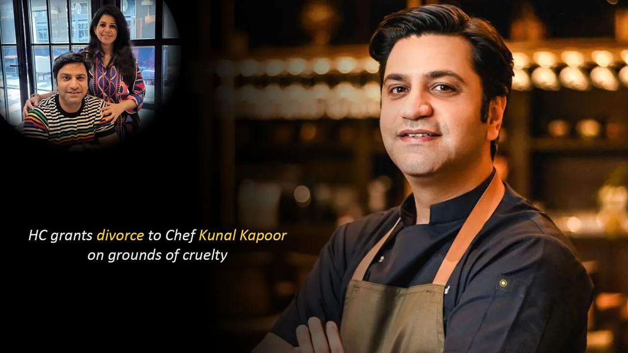 HC grants divorce to Chef Kunal Kapoor on grounds of cruelty