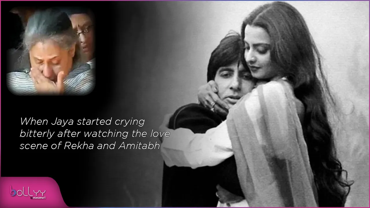 When Jaya started crying bitterly after watching the love scene of Rekha and Amitabh