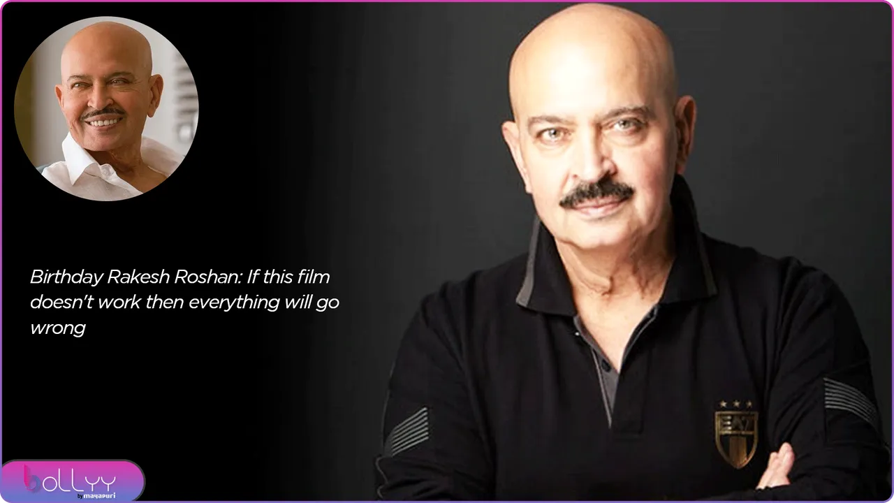 Remembering Rakesh Roshan If this film doesn't work then everything