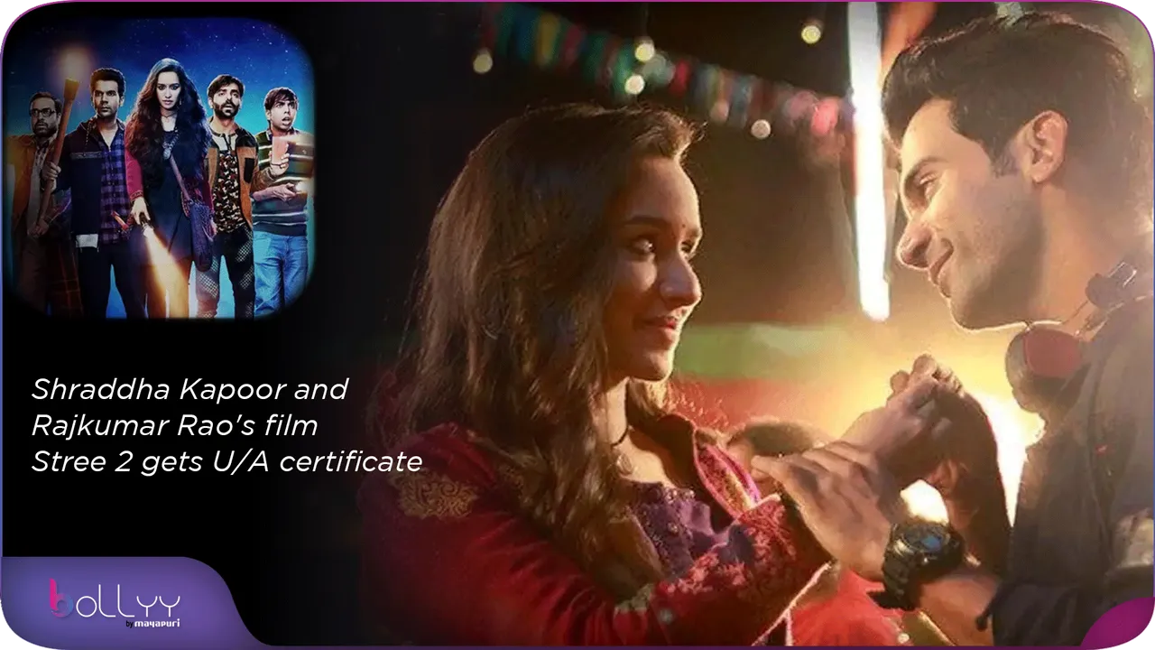 Shraddha Kapoor and Rajkumar Rao's film Stree 2 gets UA certificate
