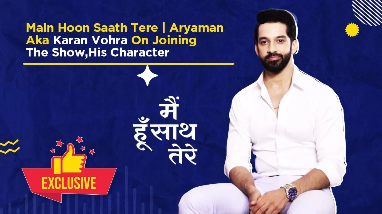 Karan Vohra as Aryaman in Zee TV's 'Main Hoon Saath Tere'
