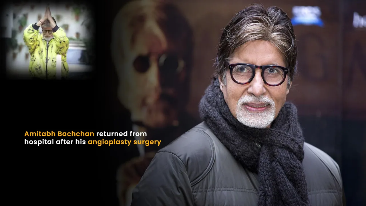 Amitabh Bachchan returned from hospital after his angioplasty surgery
