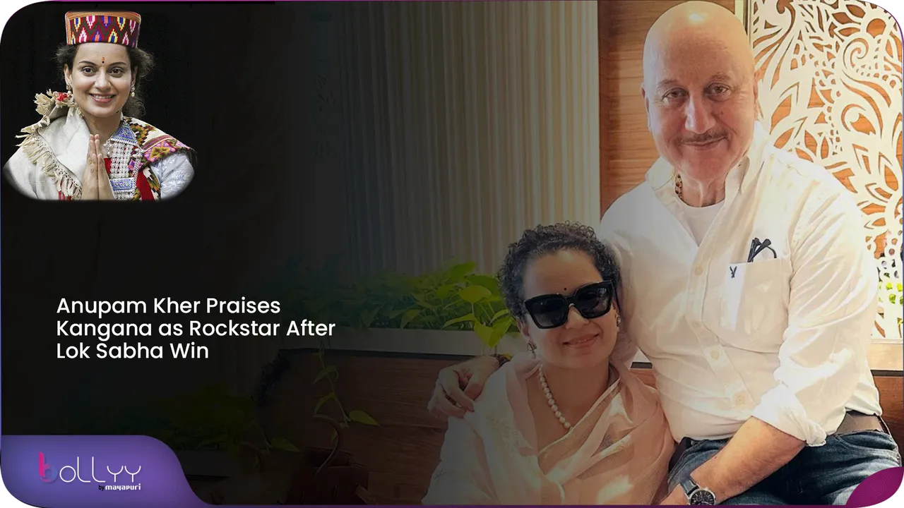 Anupam Kher Praises Kangana as Rockstar After Lok Sabha Win