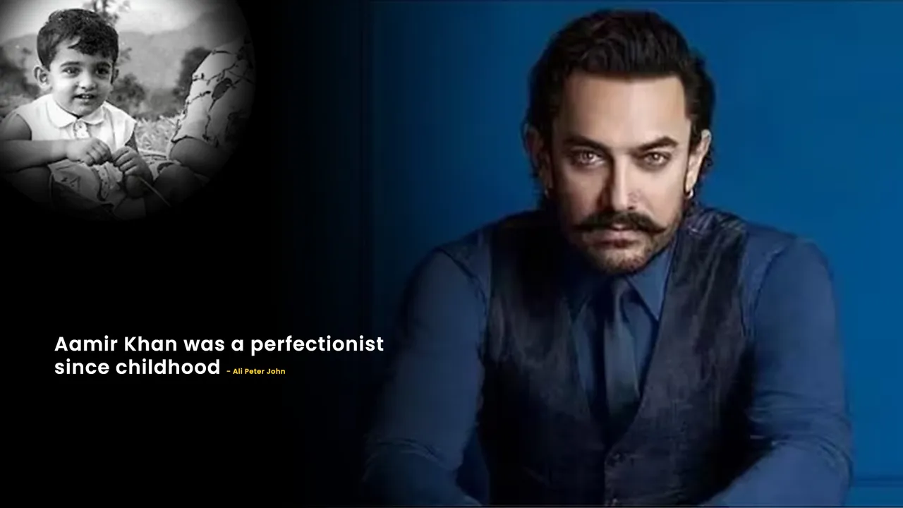 Aamir Khan was a perfectionist since childhood