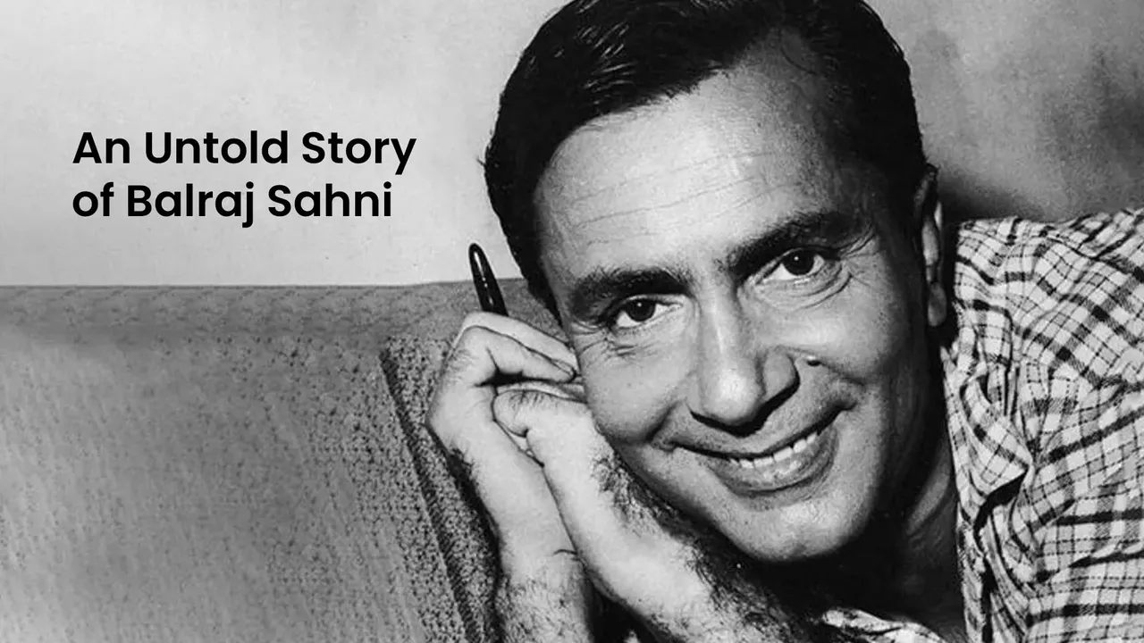 Remembering An Untold Story of Balraj Sahni