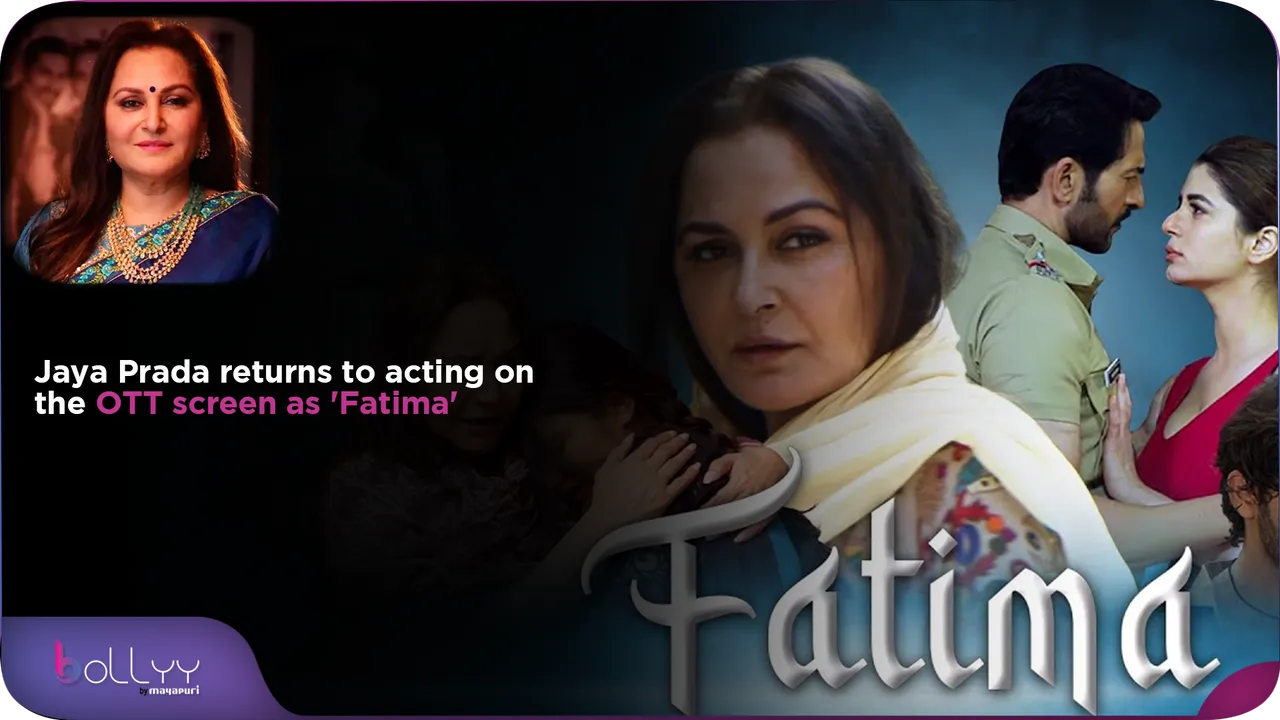 Jaya Prada returns to acting on the OTT screen as 'Fatima'