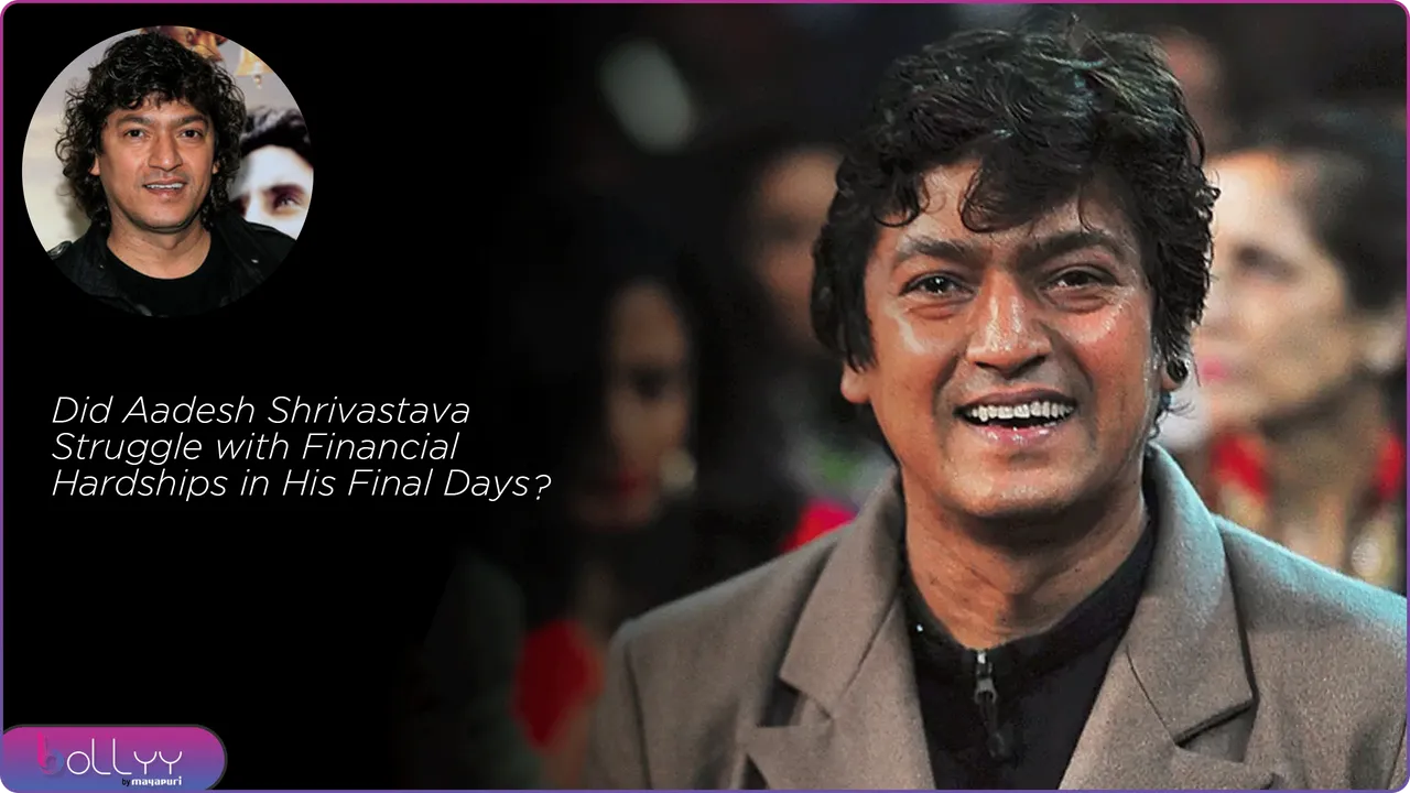 Did Aadesh Shrivastava Struggle with Financial Hardships in His Final Days