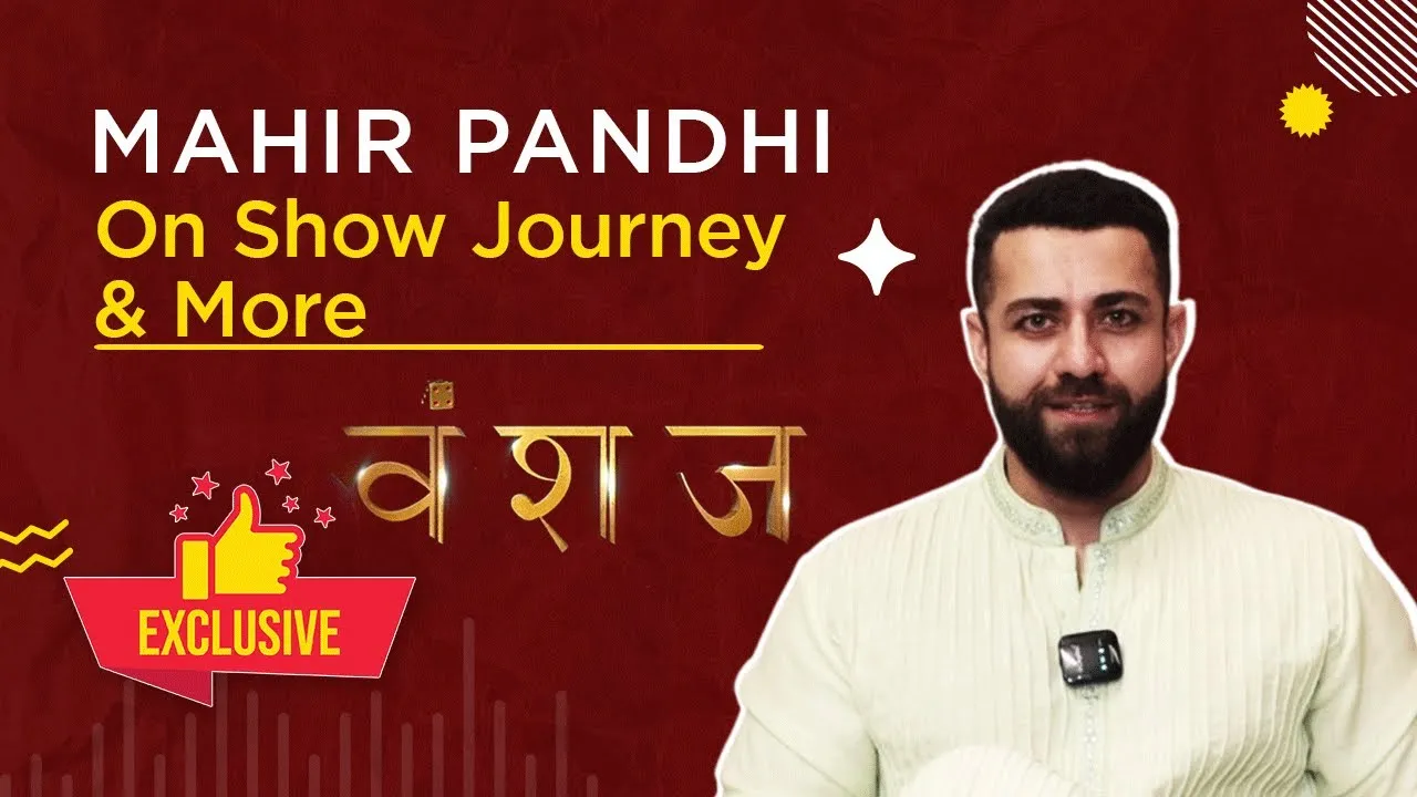 Vanshaj Mahir Pandhi Reflects on Show's End, Cast Bonds & Fan Love