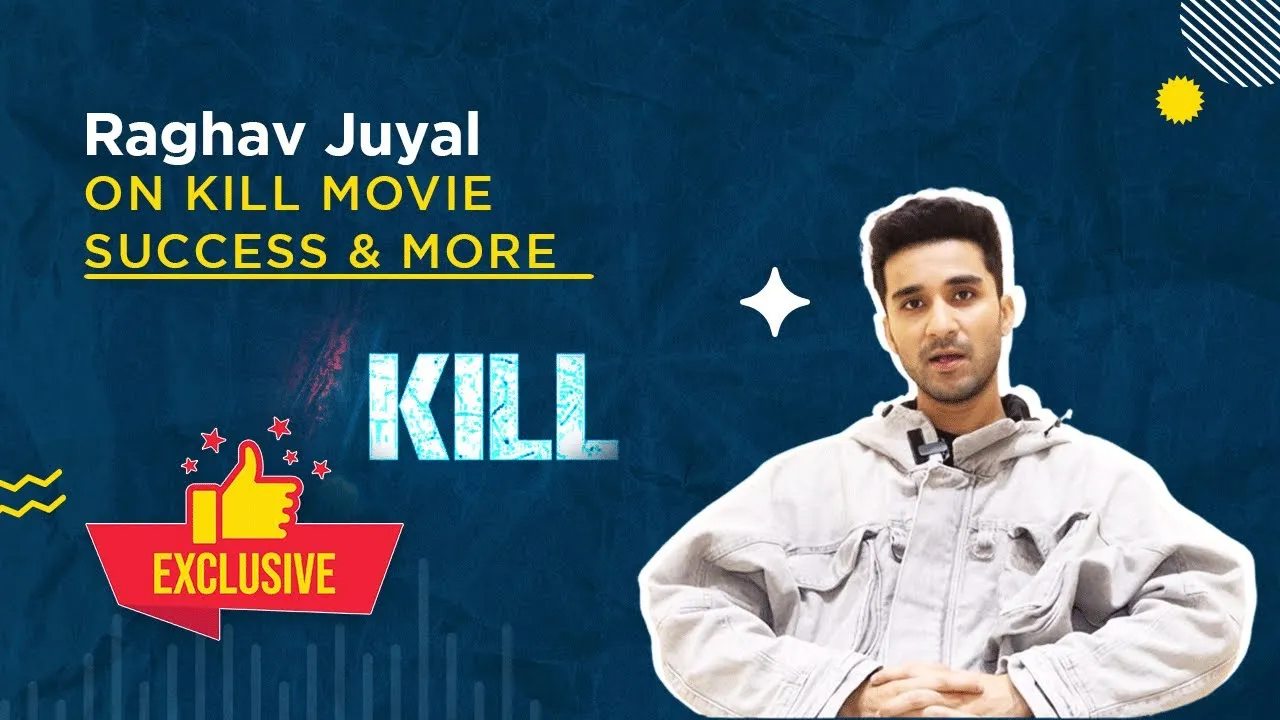 Kill Raghav Juyal on Character Transformation, Success, and Struggles