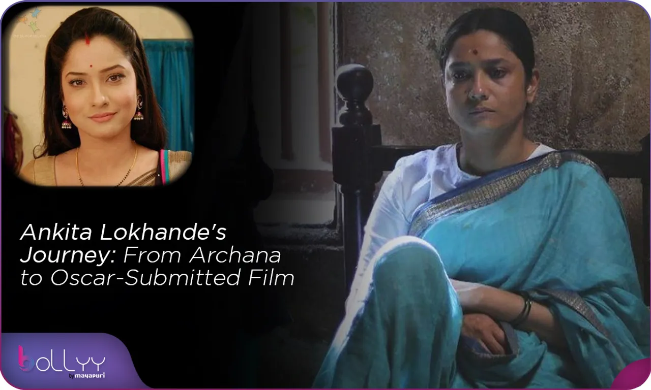 Ankita Lokhande's Journey From Archana to Oscar-Submitted Film